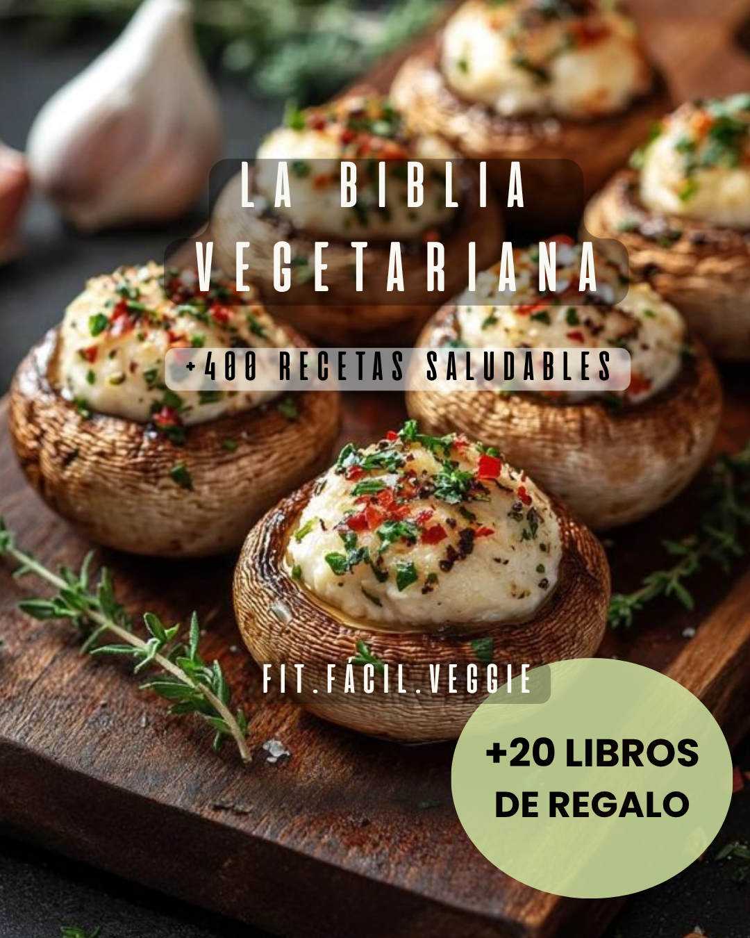 LA BIBLIA VEGETARIANA: 400 RECETAS VEGETARIANAS + BONUS