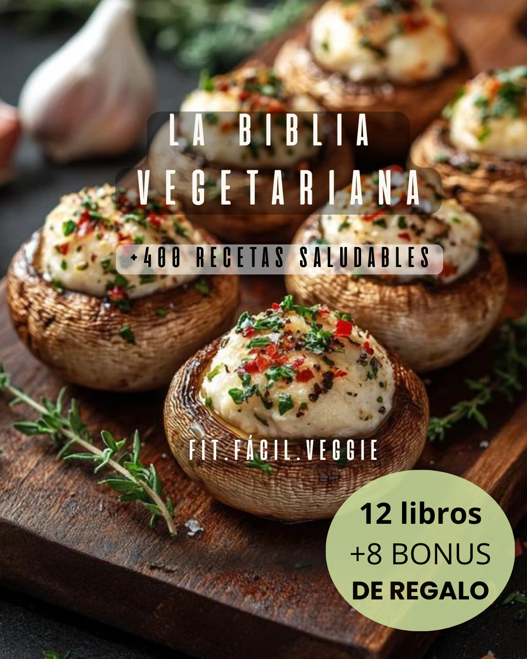LA BIBLIA VEGETARIANA: 400 RECETAS VEGETARIANAS+8 Bonus